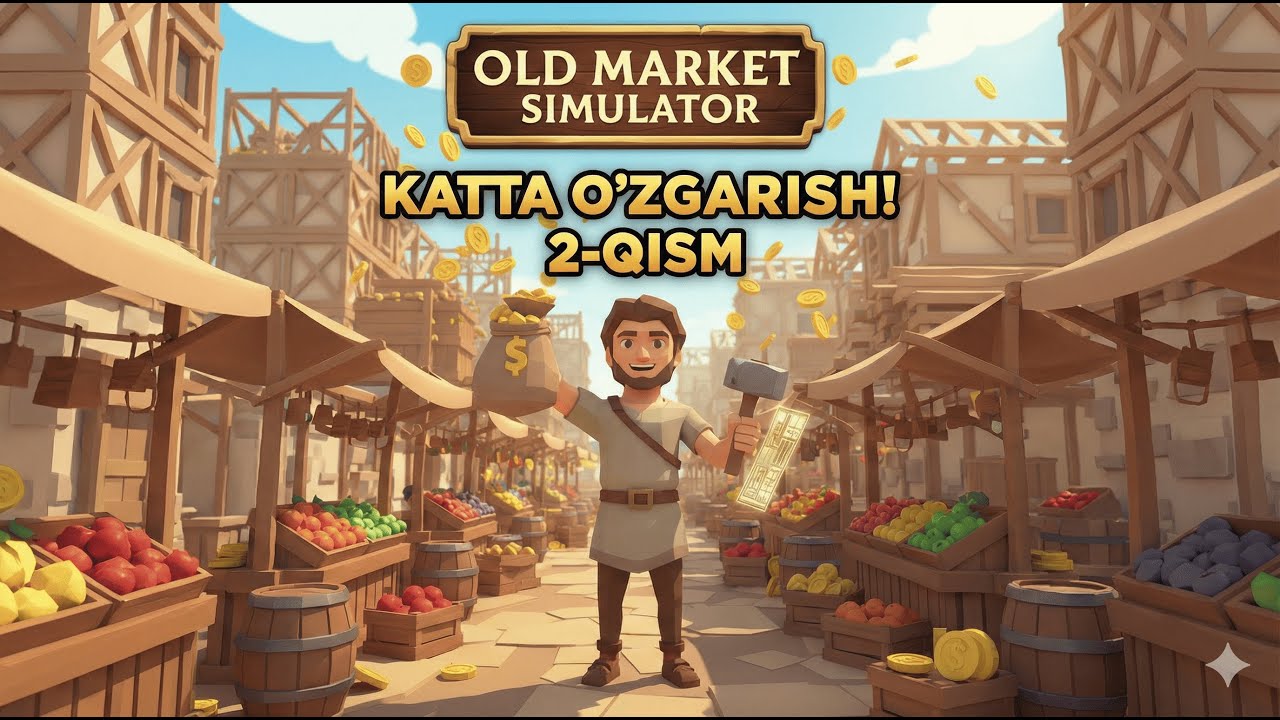 Old Market Simulator — Katta O'zgarish 2- Qism💰