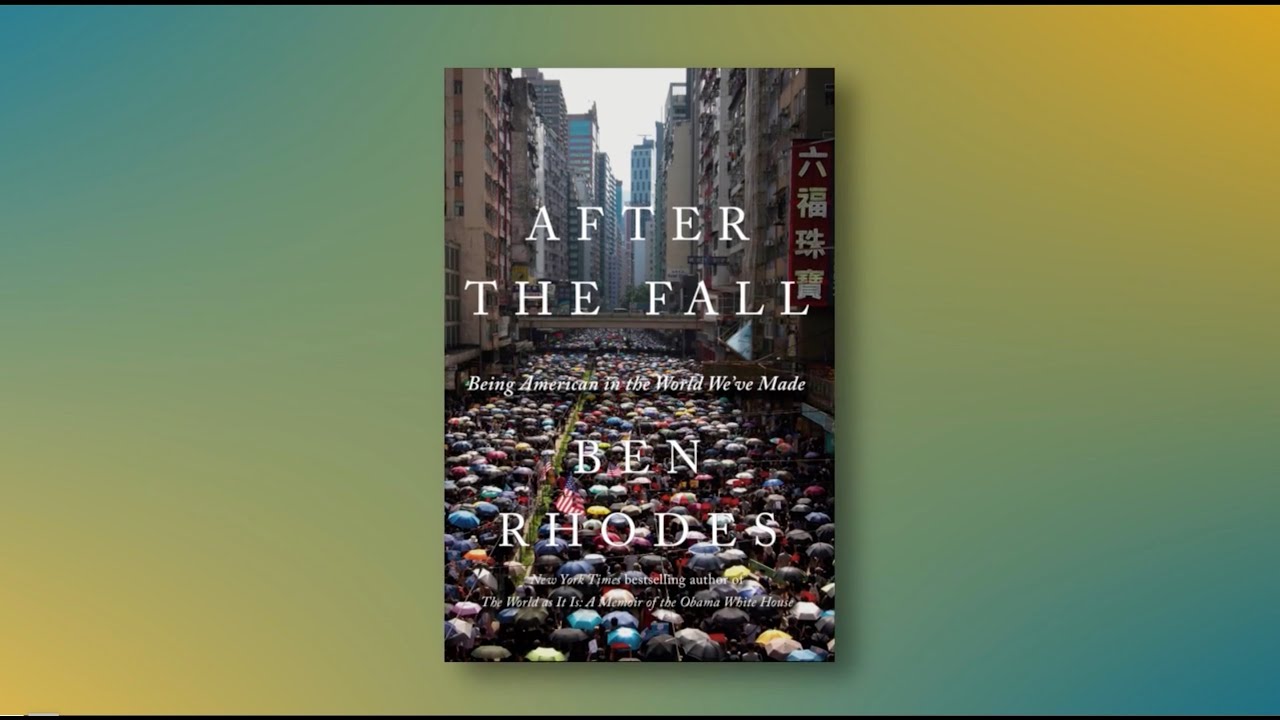 After the Fall, A Conversation with Ben Rhodes