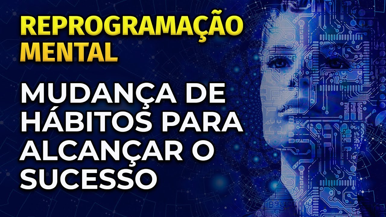 REPROGRAMA&Ccedil;&Atilde;O MENTAL | MUDAN&Ccedil;A DE H&Aacute;BITOS PARA O SUCESSO | PARA OUVIR DORMINDO