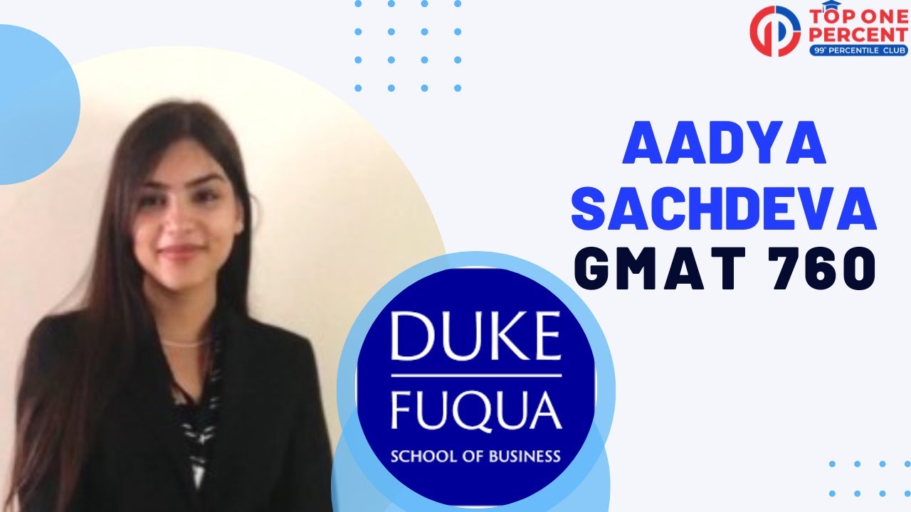 How a 99%ile GMAT Score can help you bag scholarship! | Aadya GMAT 760 | Duke Fuqua Forte Fellow
