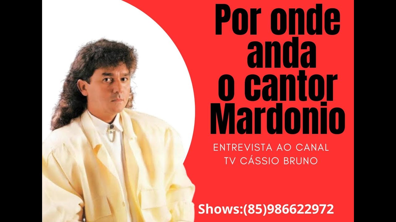 Por onde anda o cantor Mardonio? - Entrevista completa cdida ao canal TV Cássio Bruno