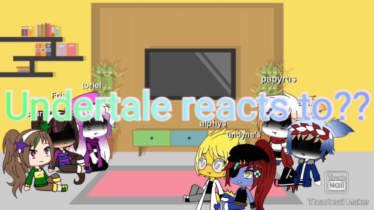 (undertale reacts ) *to* 😉