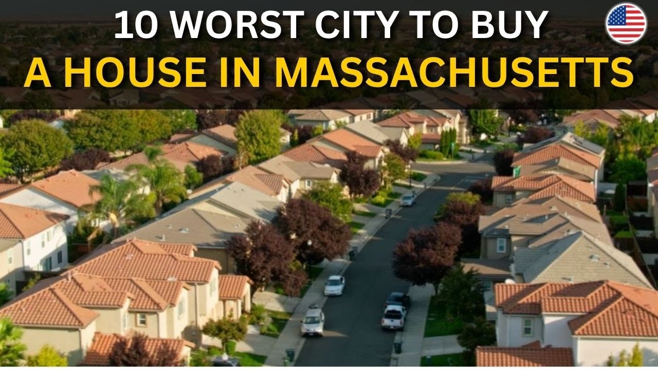 10 Worst Cities to Buy a Home in Massachusetts 2025 | Real Estate Markets to Avoid
