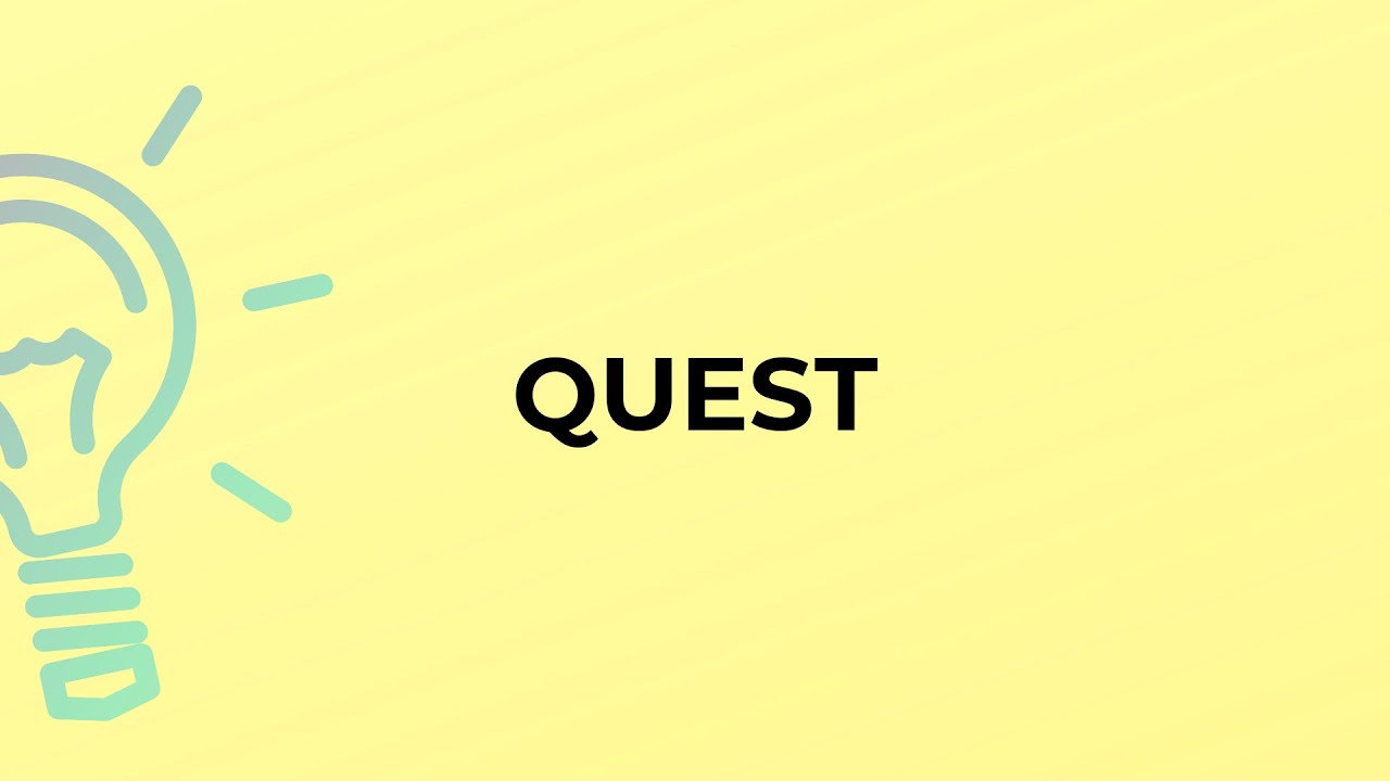 What is the meaning of the word QUEST?