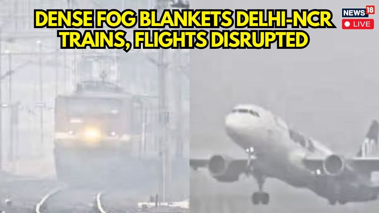Delhi AQI Updates | Over 50 Trains Delayed, Flight Ops Hit In Delhi As Dense Fog Reduces Visibility