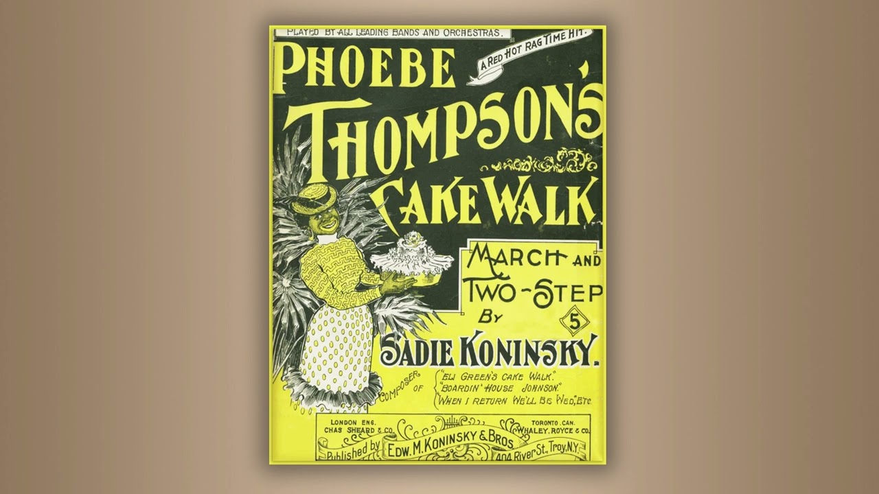 Phoebe Thompson's CakeWalk - Sadie Koninsky - RagTime - Midi - Piano - 1899
