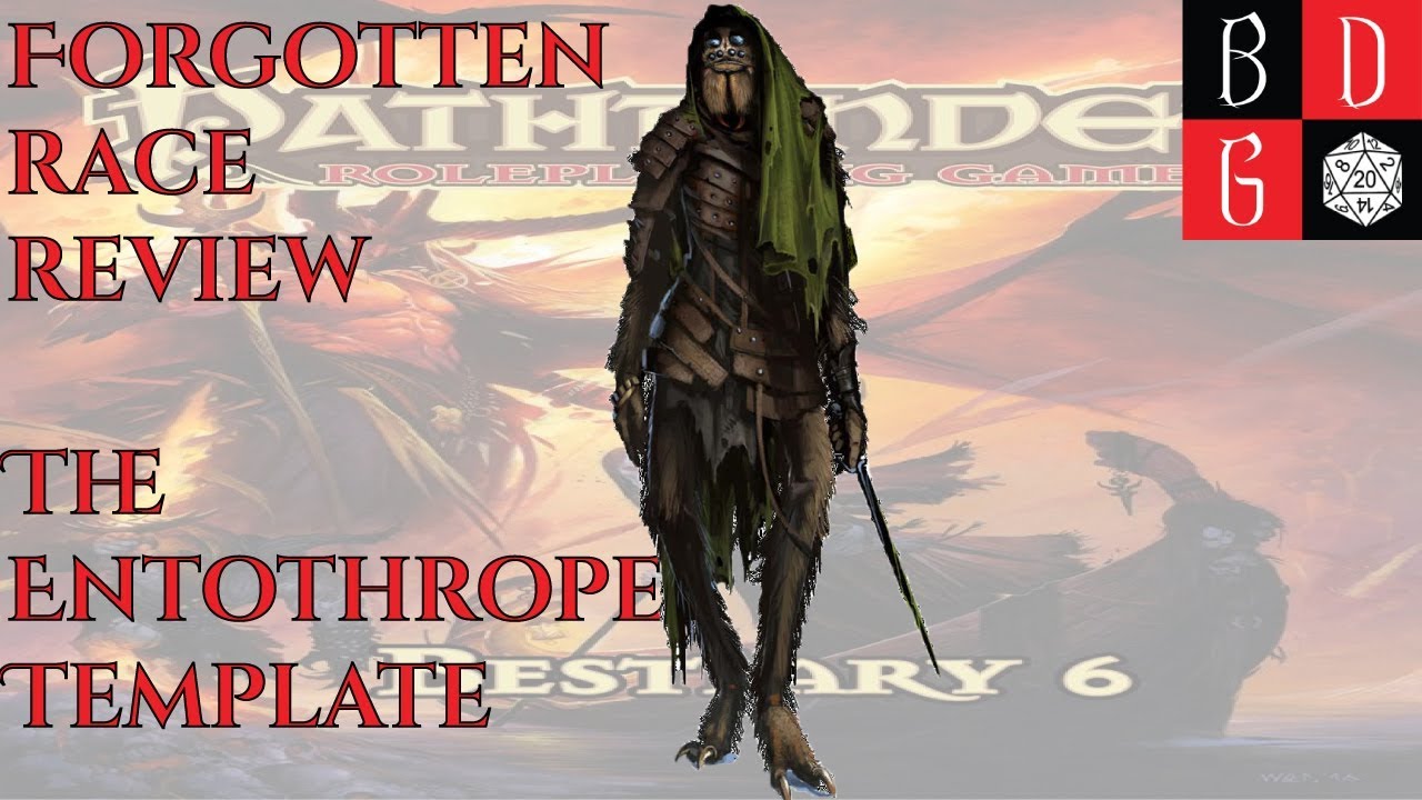 \Pathfinder/ Forgotten Race Review LXXXIV: The Entothrope Template