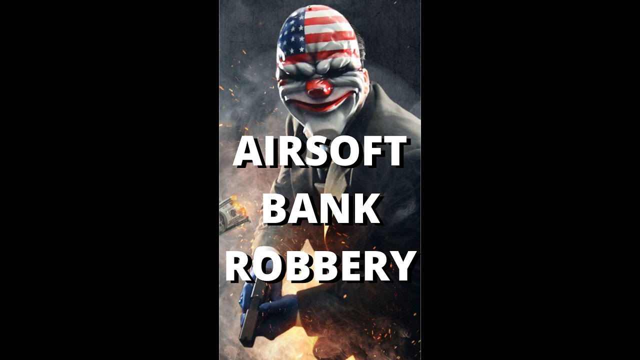 Airsoft Bank Robbery