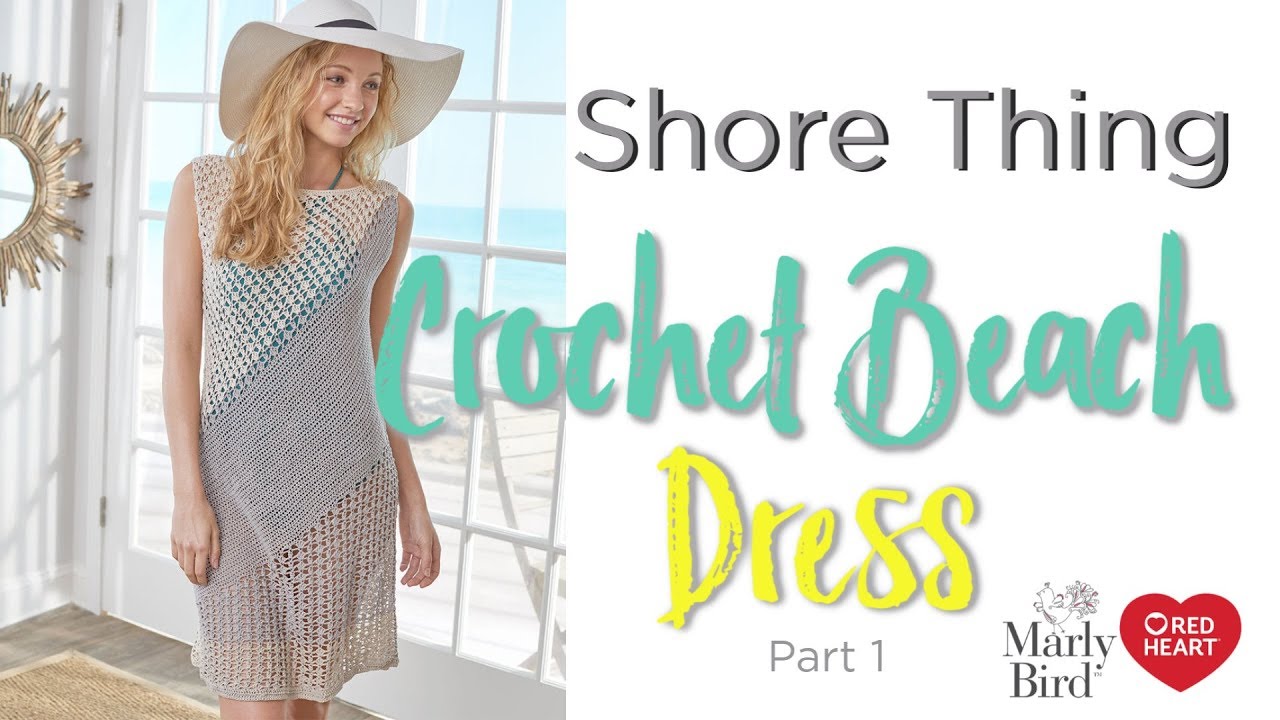 How to Crochet Beach Cover Up -- Free Pattern Shore Thing Crochet Dress Part 1