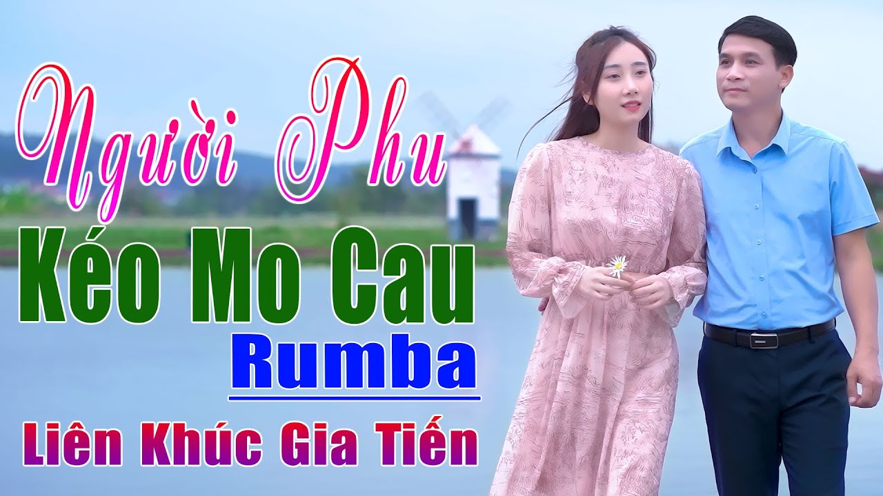 ✔️ VIDEO/MV Người Phu Kéo Mo Cau Liên Khúc Bolero Gia Tiến Ngọt Ngào Say Đắm Nhiều Thế Hệ