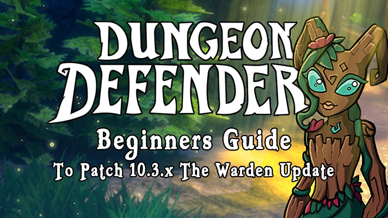 Dungeon Defenders — руководство для новичков по обновлению 10.3.x «The Warden Update»