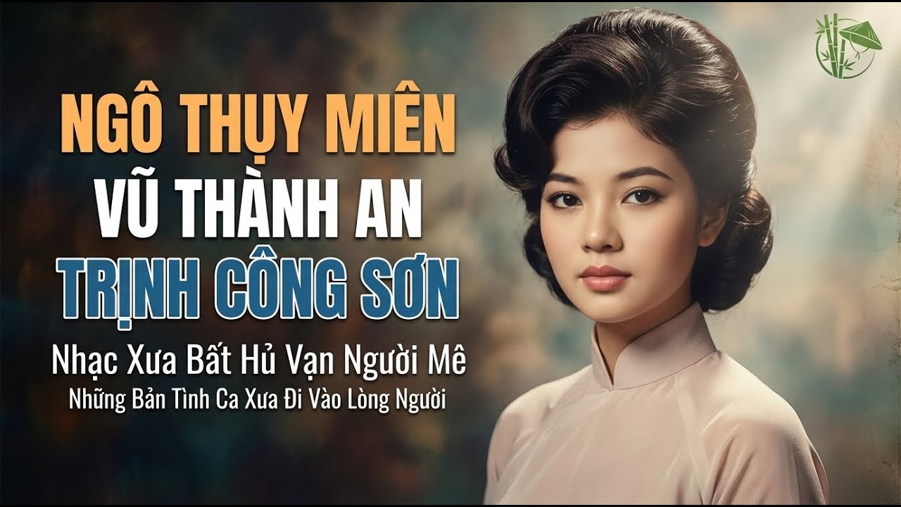 NGÔ THỤY MIÊN, TRỊNH CÔNG SƠN, VŨ THÀNH AN | BỘ TAM TÌNH KHÚC BẤT HỦ VƯỢT THỜI GIAN NGHE LÀ SAY ĐẮM