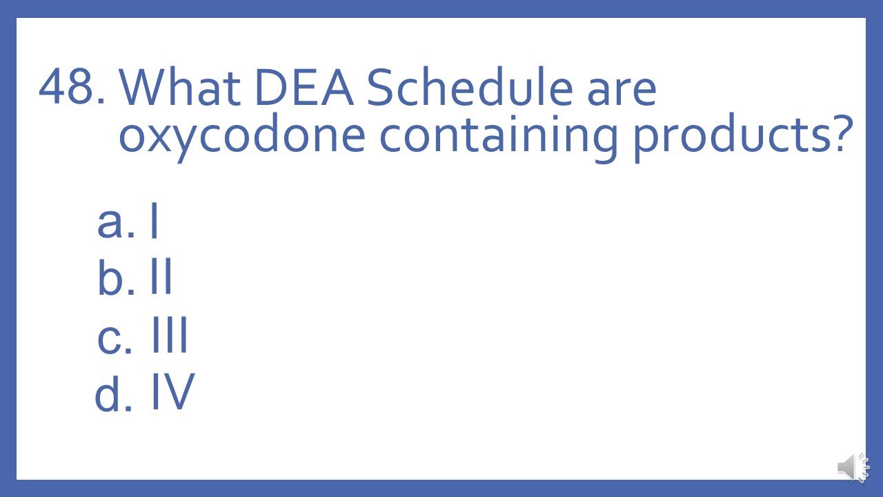 Top 200 Drugs Practice Test Question - What DEA schedule are oxycodone containing products?
