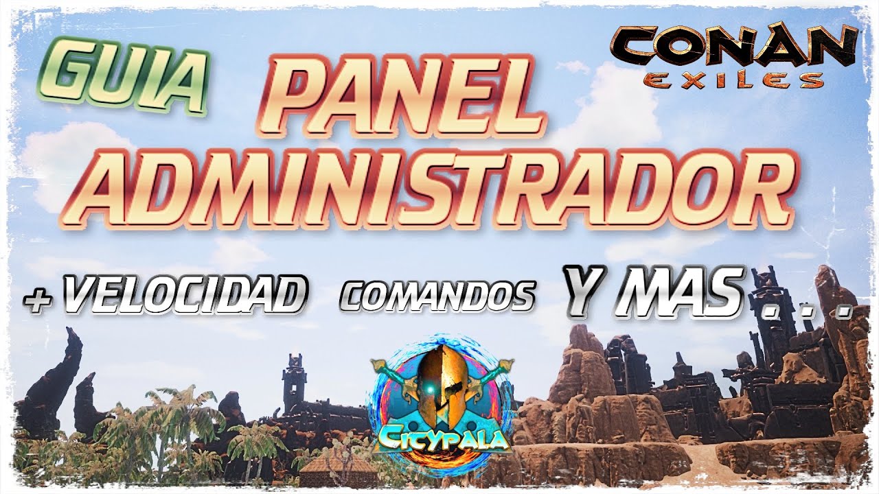 Conan Exiles Comandos y Panel ADMINISTRADOR // guía básica