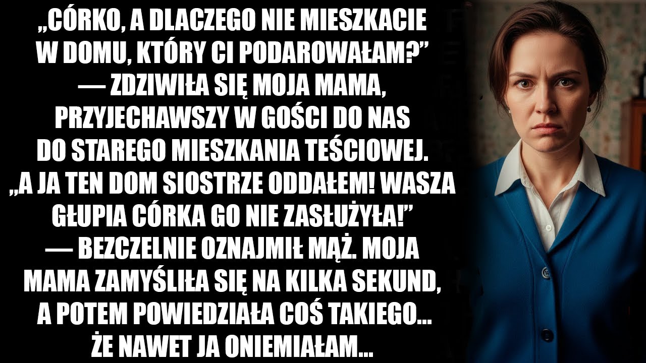 „Dom, który podarowaliście, oddałem siostrze! Wasza głupia córka go nie zasłużyła!” oświadczył mąż