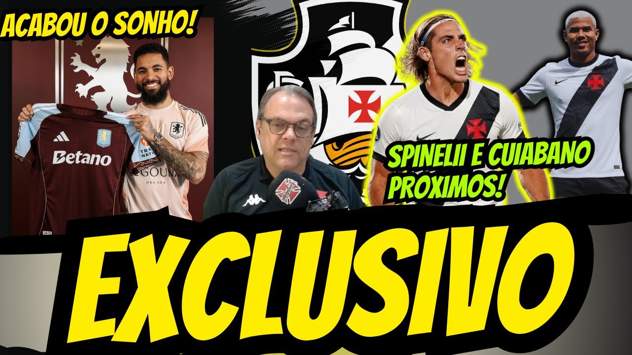 🚨CONFIRMADO SPINELLI E CUIABANO MUITO PRÓXIMOS DO VASCO !DOUGLAS LUIZ NÃO VEM MAIS ULTIMAS DO VASCO