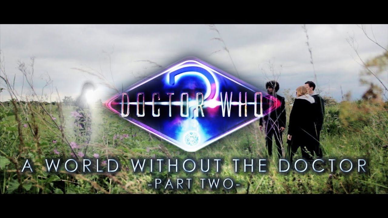 Doctor Who | Epilogue: A World Without The Doctor | Part Two