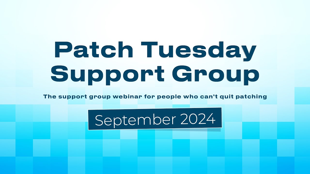 Patch Tuesday Support Group Webinar - September 2024 - Patch My PC