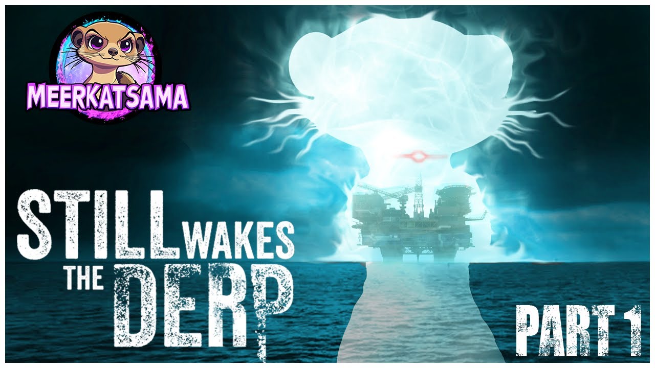 Still Wakes The Deep - Part 1