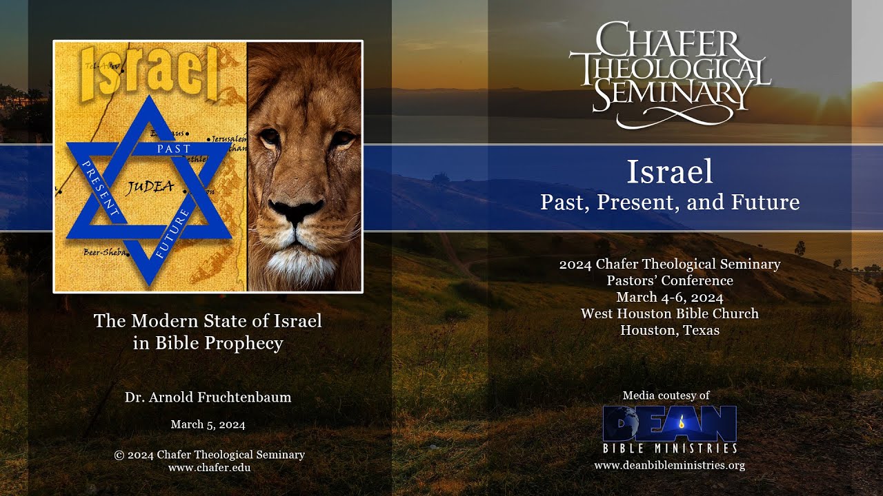07 - 2024 CTS - Dr. Arnold Fruchtenbaum - The Modern State of Israel in Bible Prophecy