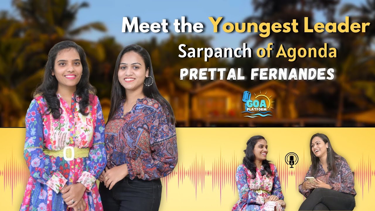 Youngest Lady Sarpanch Of Agonda Village Panchayat, Goa | Prettal Fernandes | Episode 27