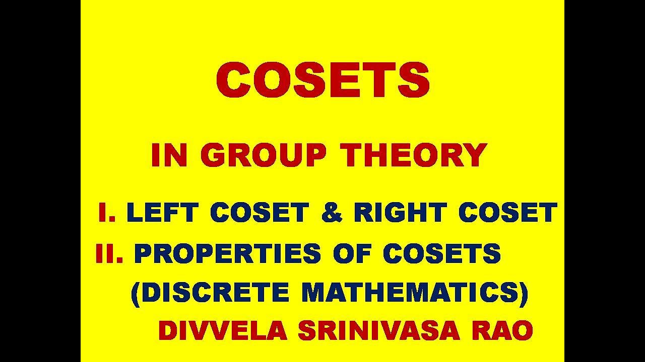 COSETS || LEFT COSET || RIGHT COSET || PROPERTIES OF COSETS || GROUP THEORY | COSETS IN GROUP THEORY