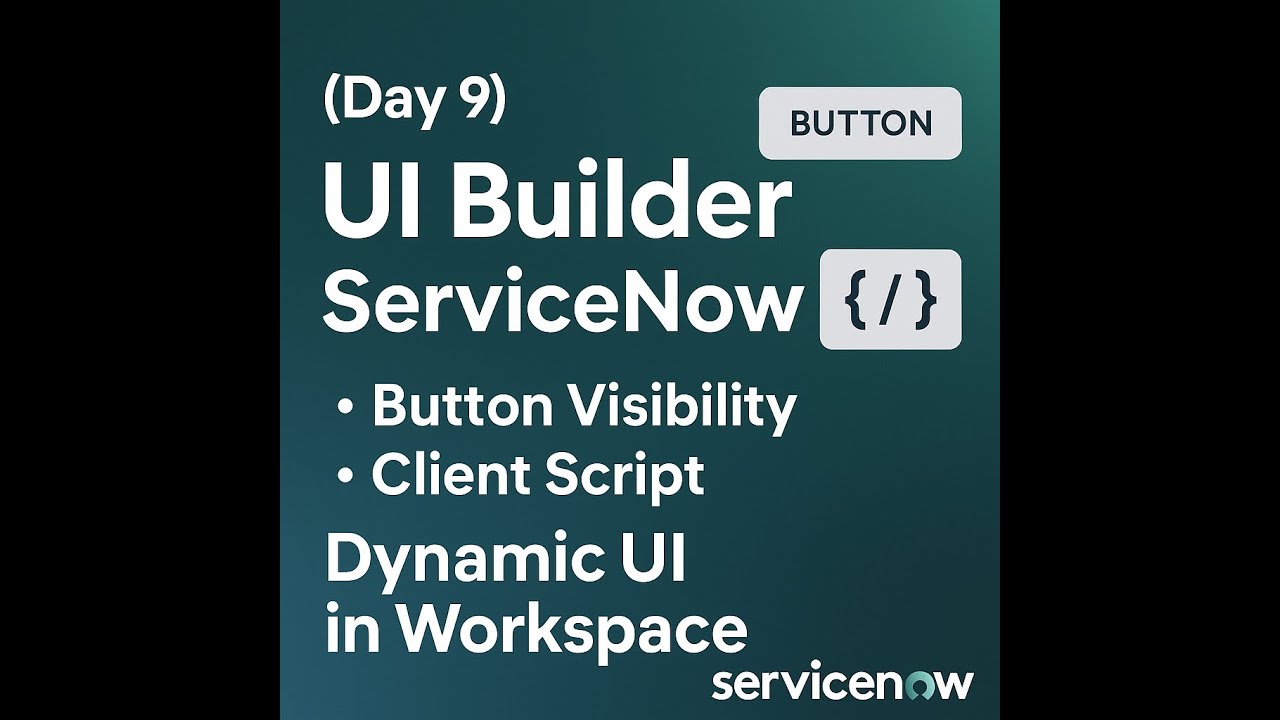 (День 9) UI Builder ServiceNow | Видимость кнопок | Клиентский скрипт | Динамический пользователь...