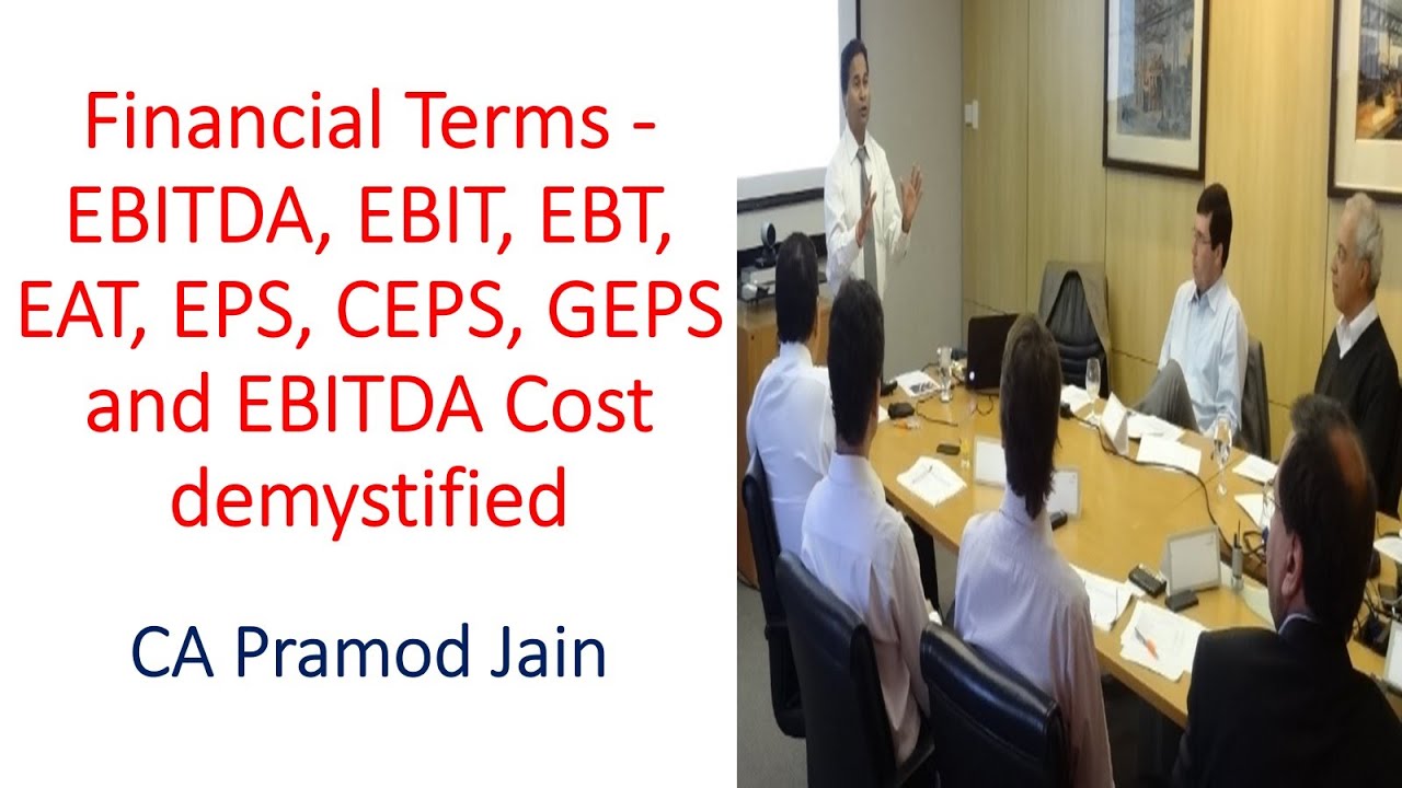 GP, EBITDA, EBIT, EBT, EAT, EPS, CEPS, GEPS and EBITDA Cost demystified I CA Pramod Jain