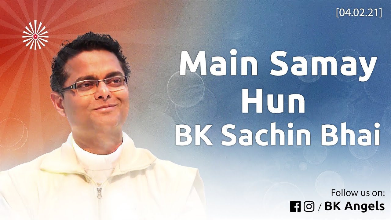 Main Samay Hun | Bk Sachin Bhai classes #bkangels