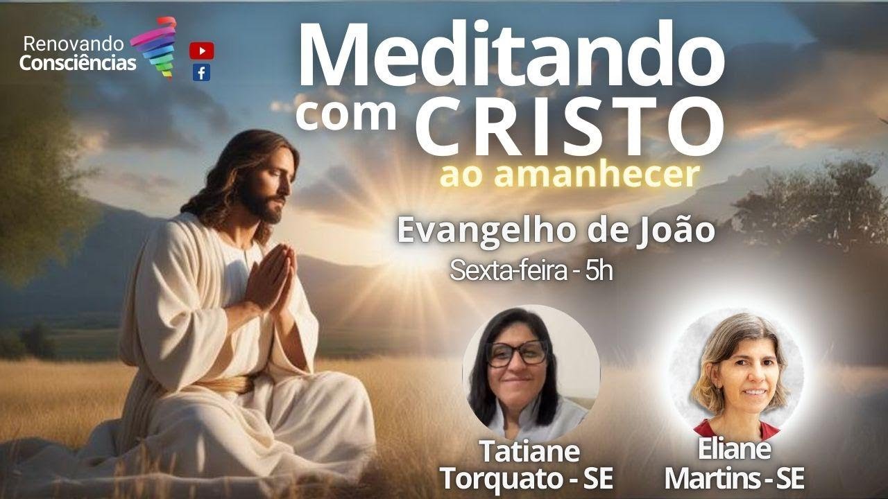 MEDITANDO COM O CRISTO AO AMANHECER – EVANGELHO DE JOÃO – ELIANE MARTINS E TATIANA TORQUATO