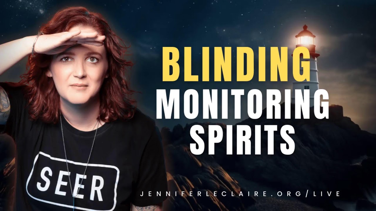 Blinding Monitoring Spirits, Watcher Demons & Spies