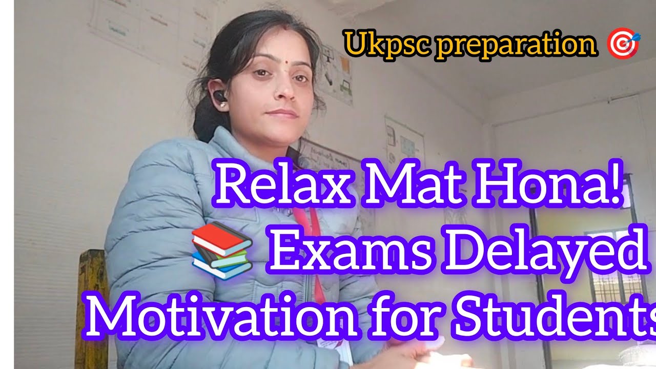 Relax Mat Hona! 📚 Exams Delayed Motivation for Students ✨