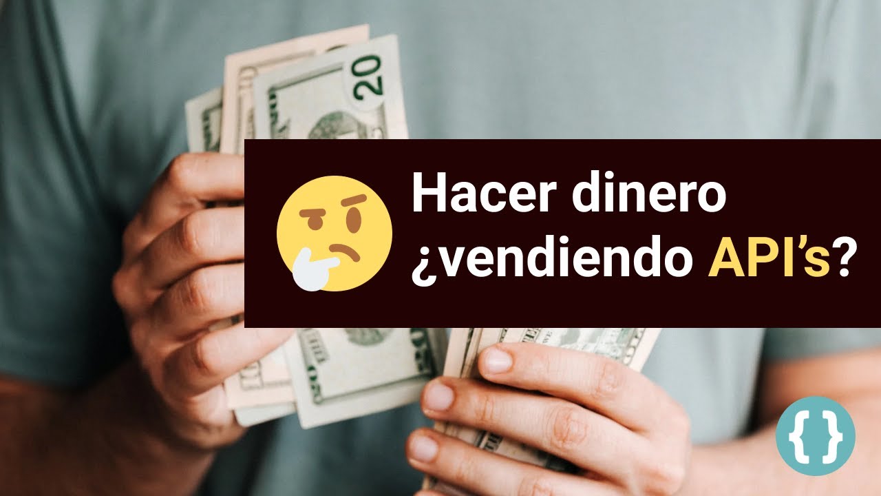 Hacer dinero &iquest;vendiendo API&rsquo;s