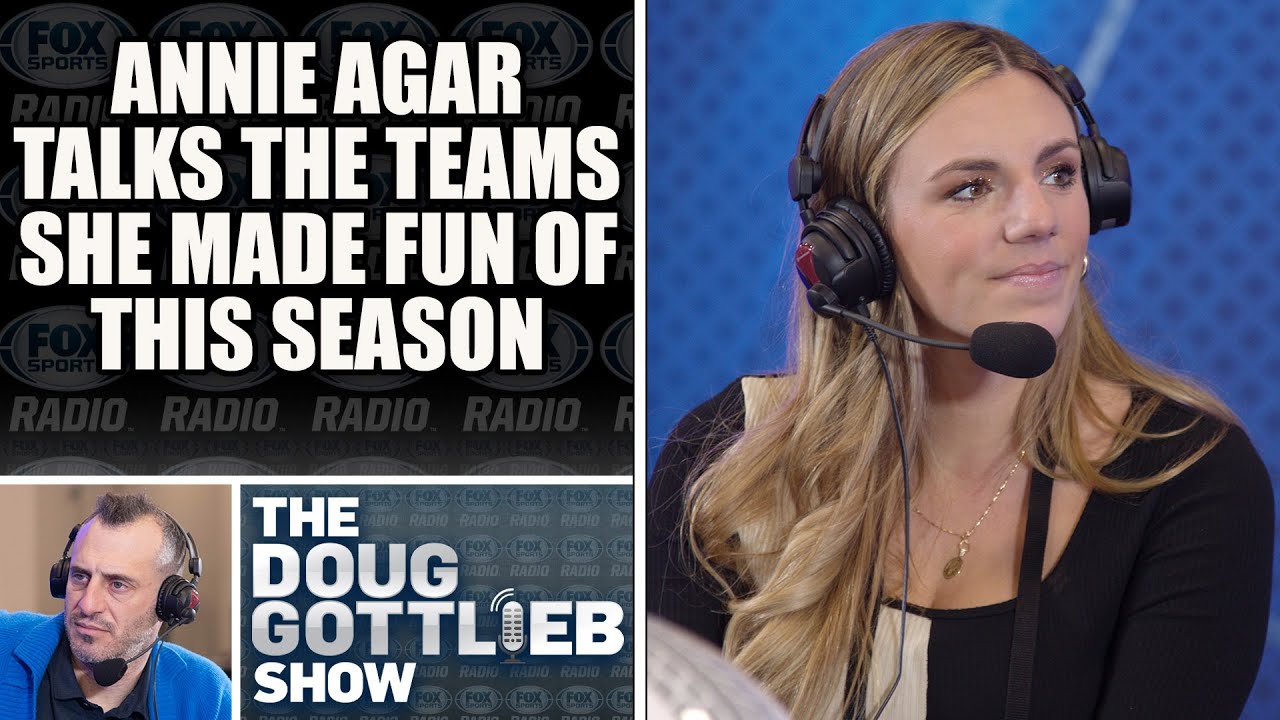 Annie Agar Talks the Teams She Loved Making Fun of This Season | DOUG GOTTLIEB SHOW