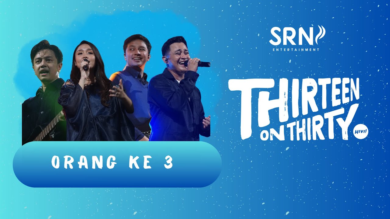 HiVi! - Orang Ke 3 ( Live THIRTEEN ON THIRTY )