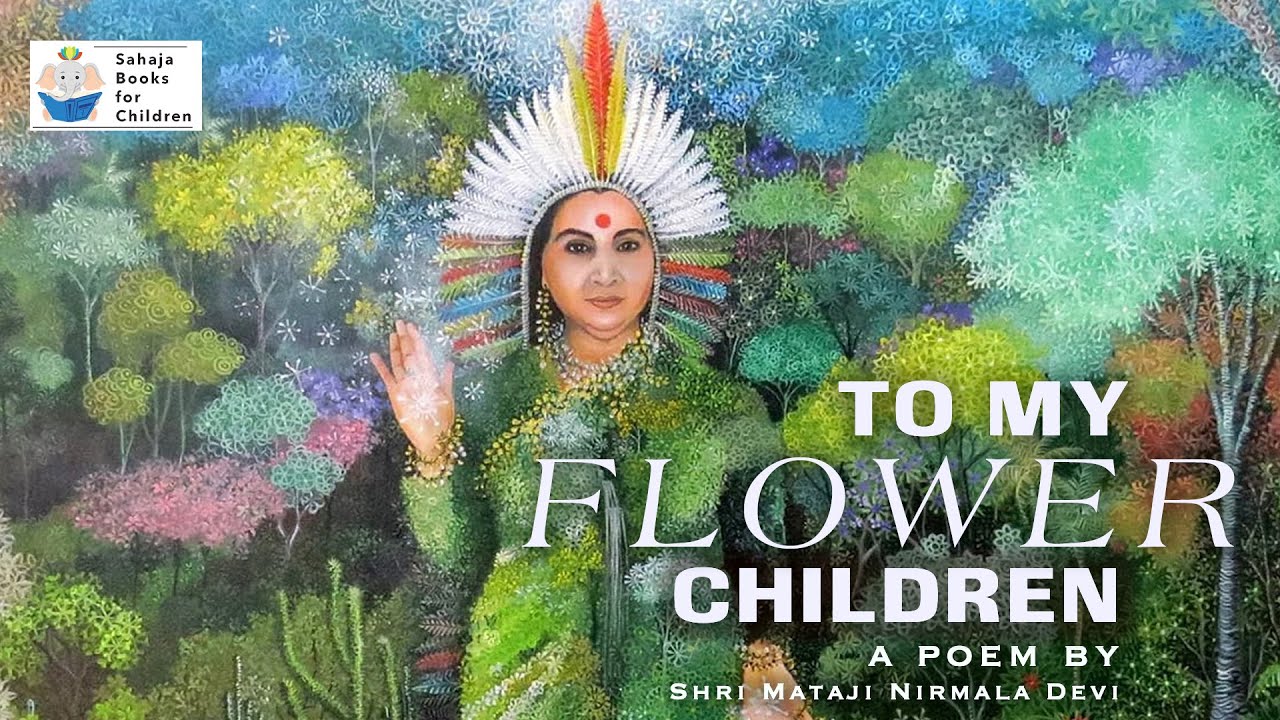 To My Flower Children | Poem By Shri Mataji Nirmala Devi
