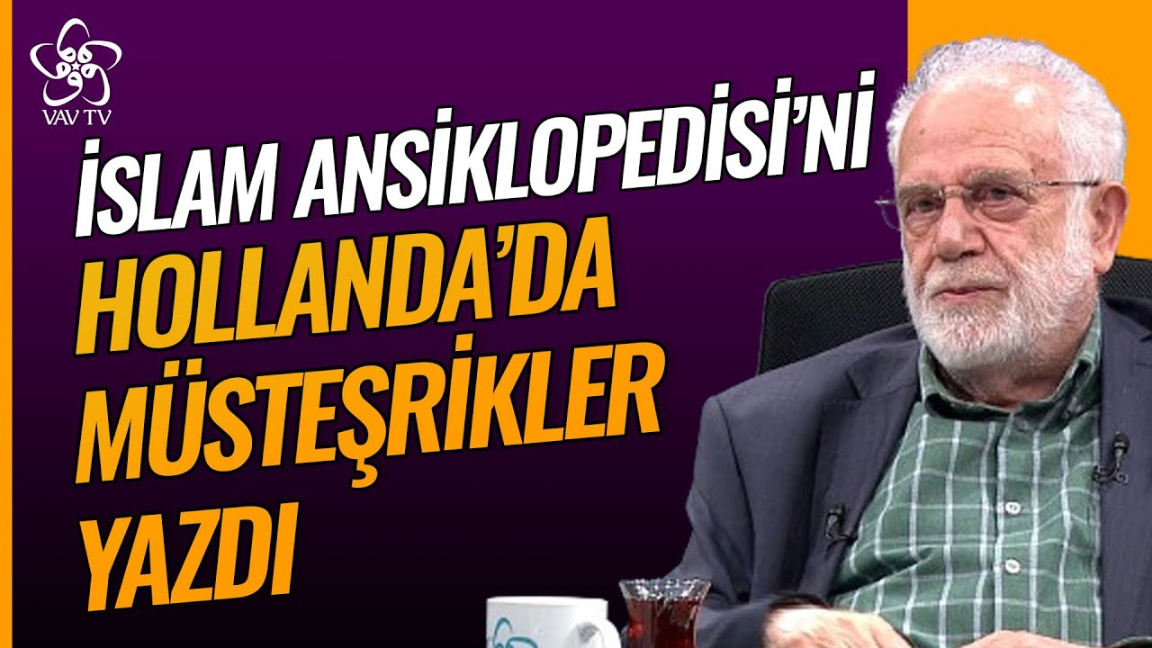 İslam Ansiklopedisi'ni Hollanda'da Müsteşrikler Yaptı | İhsan Süreyya Sırma Vav TV