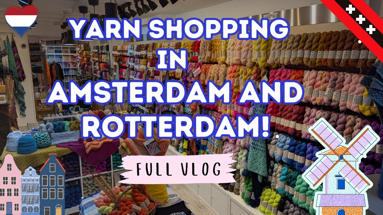 Exploring the Best Yarn Shops in Amsterdam & Rotterdam🧶
