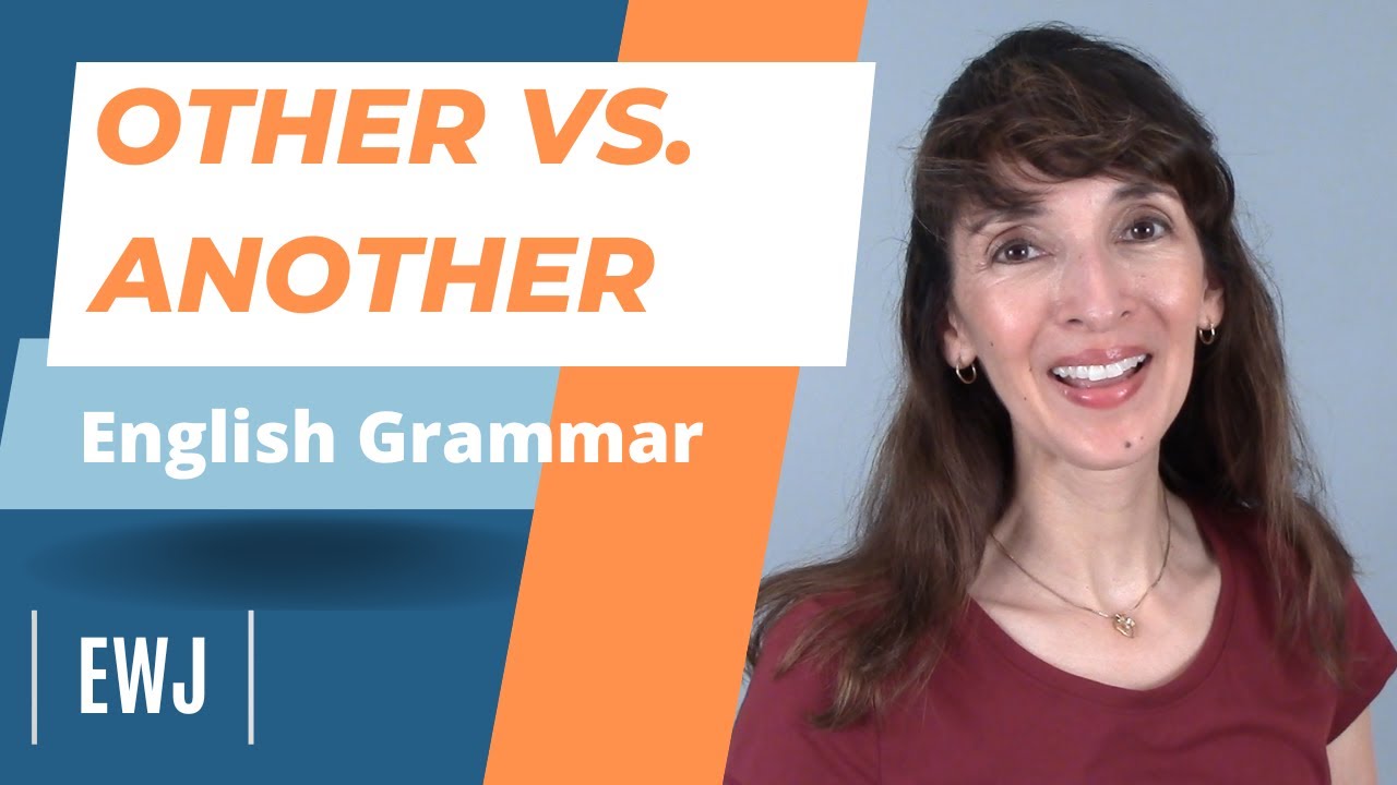 OTHER vs. ANOTHER: Understand and Use Them Correctly