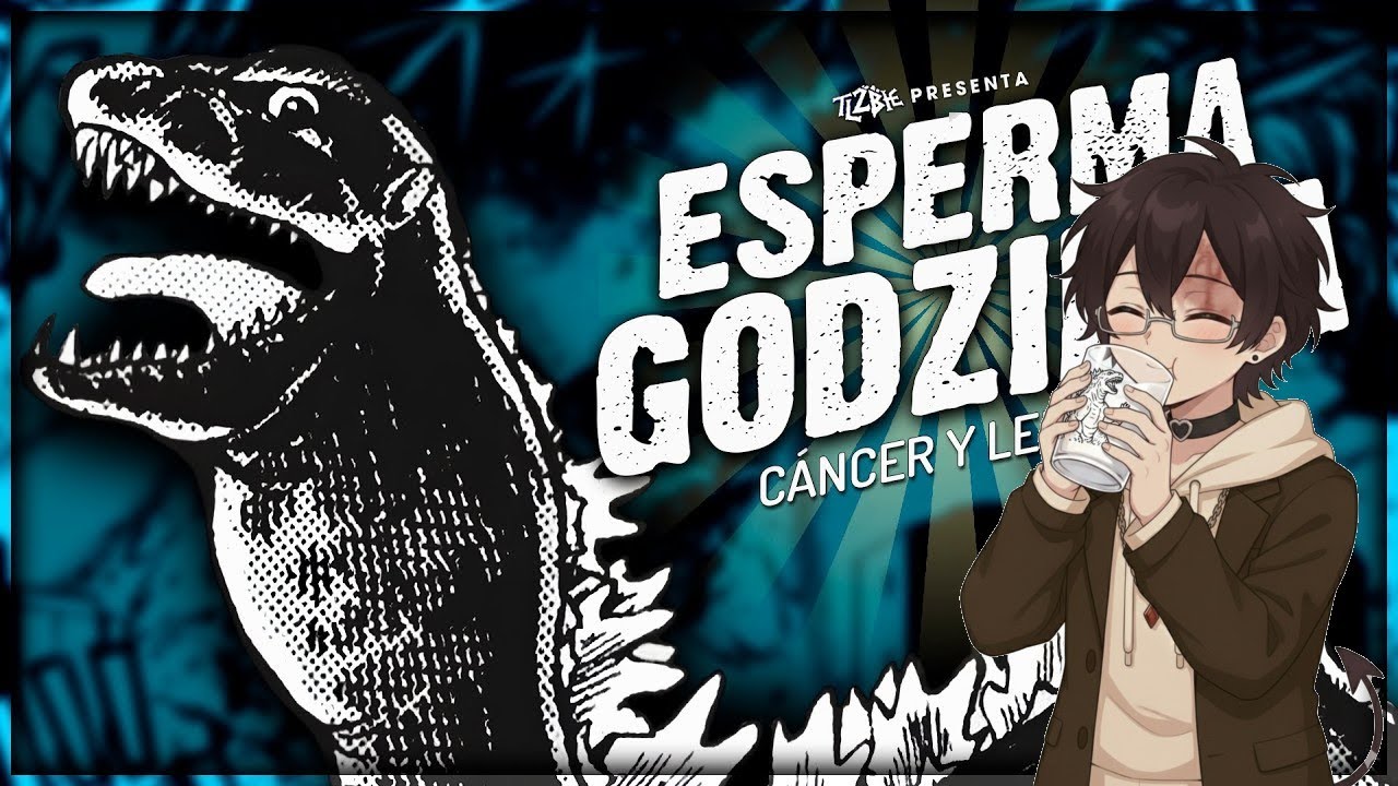 un godzilla de esperma??!!!! (xara reacciona)