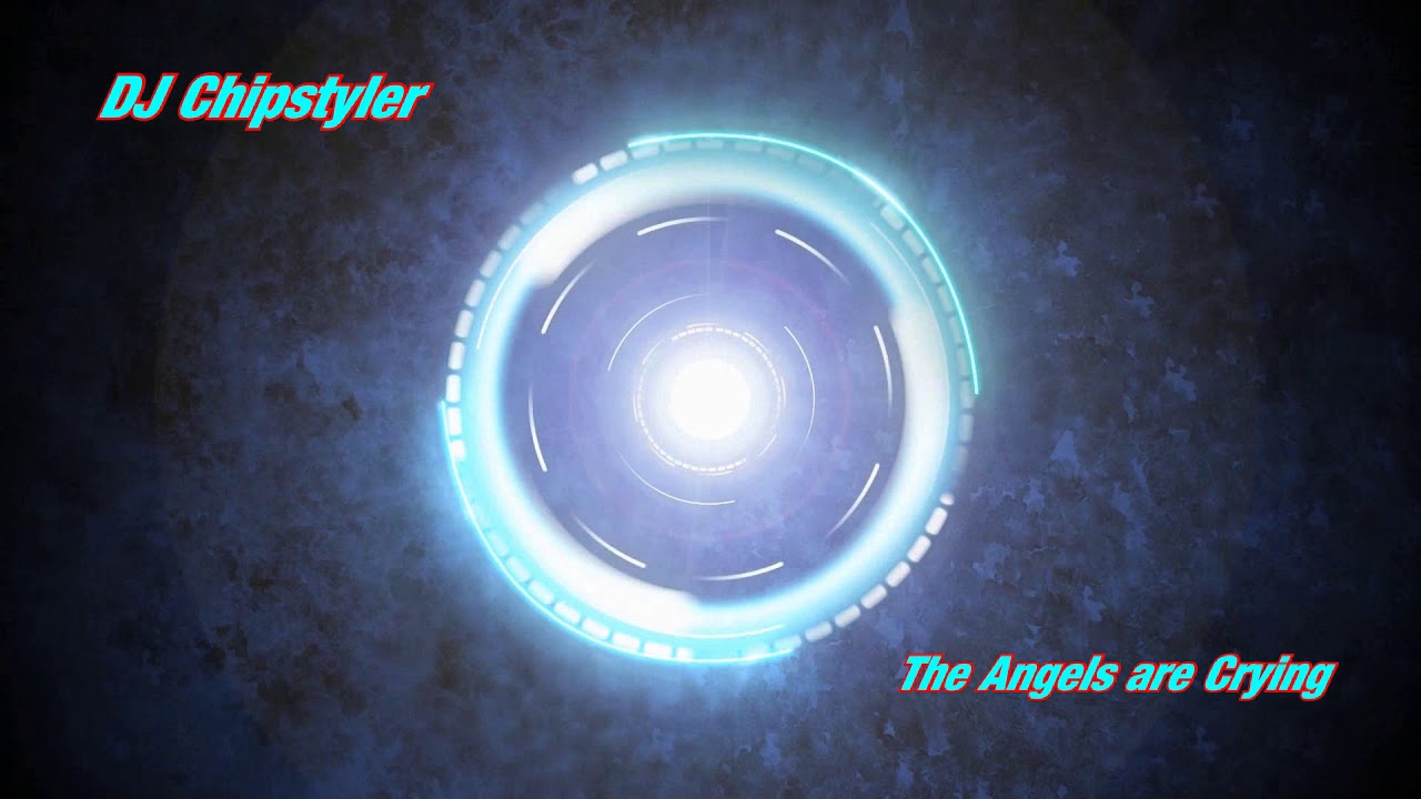 DJ Chipstyler - The Angels are Crying