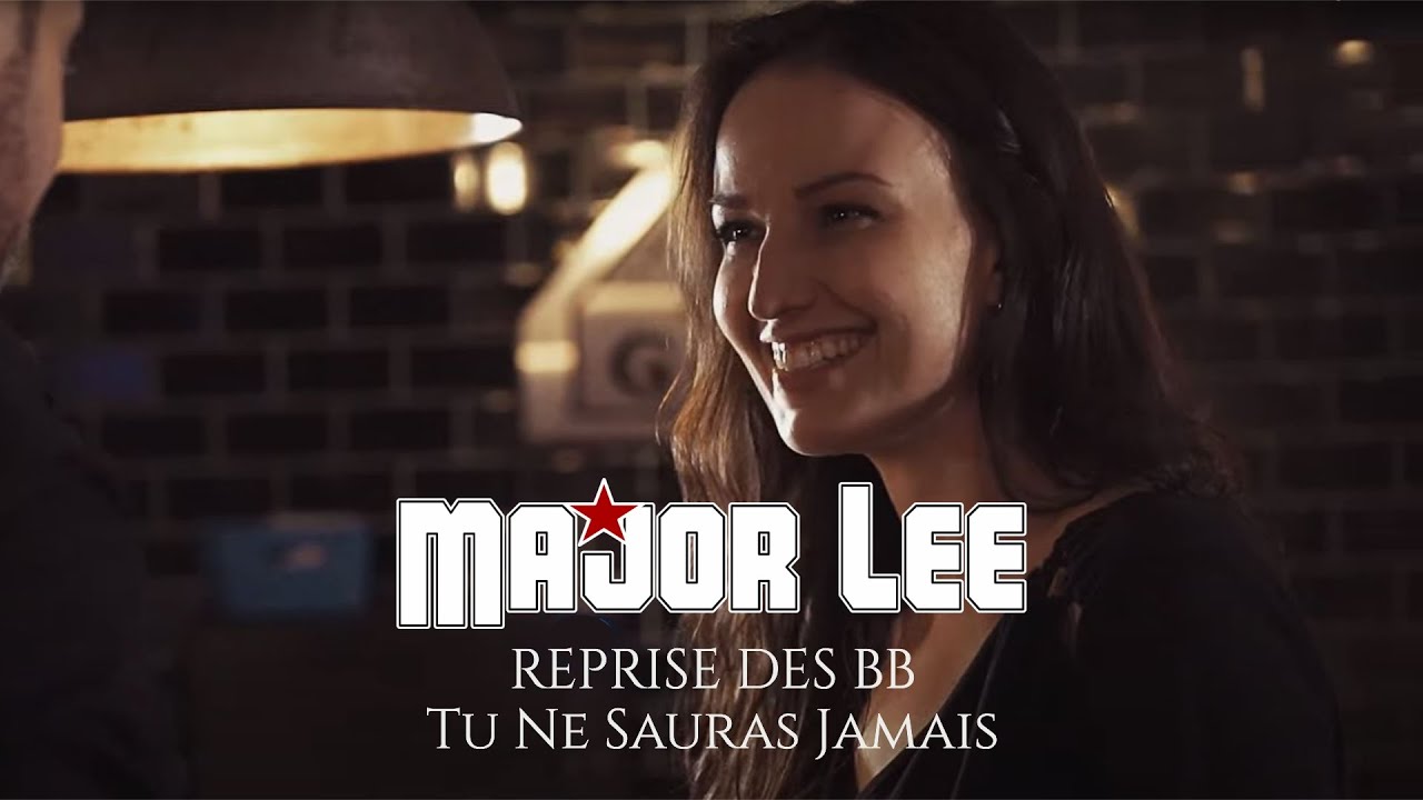 MAJOR LEE - Tu Ne Sauras Jamais [Reprise des BB - 1993]