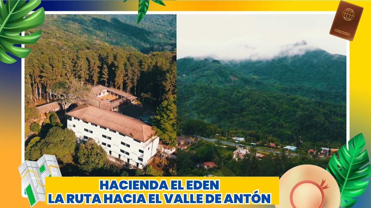 HACIENDA EL EDEN, LA RUTA HACIA EL VALLE DE ANTÓN