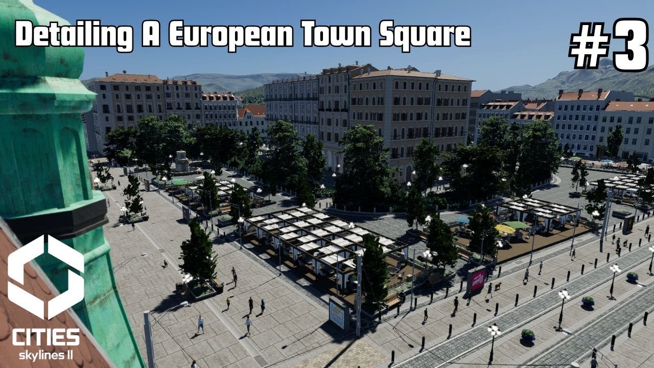 Detailing European Historic Town Squares in Cities Skylines 2 - The Squares of Concordia