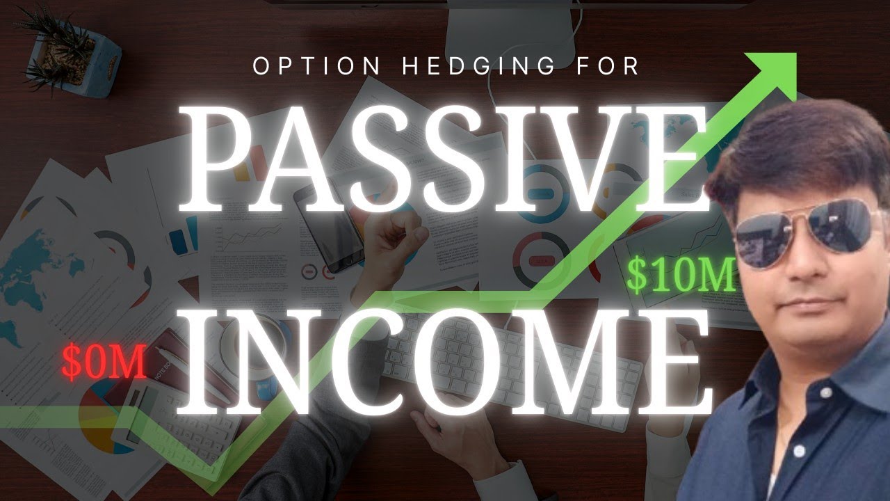 OPTION HEDGING CONCEPT FOR PASSIVE INCOME 