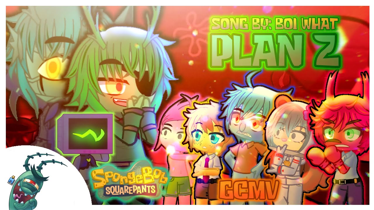 ∆« 🎶 PLAN Z 🎶 // 🧽 SPONGEBOB GCMV 🧽 // 🐟 GACHA 🐟 »∆