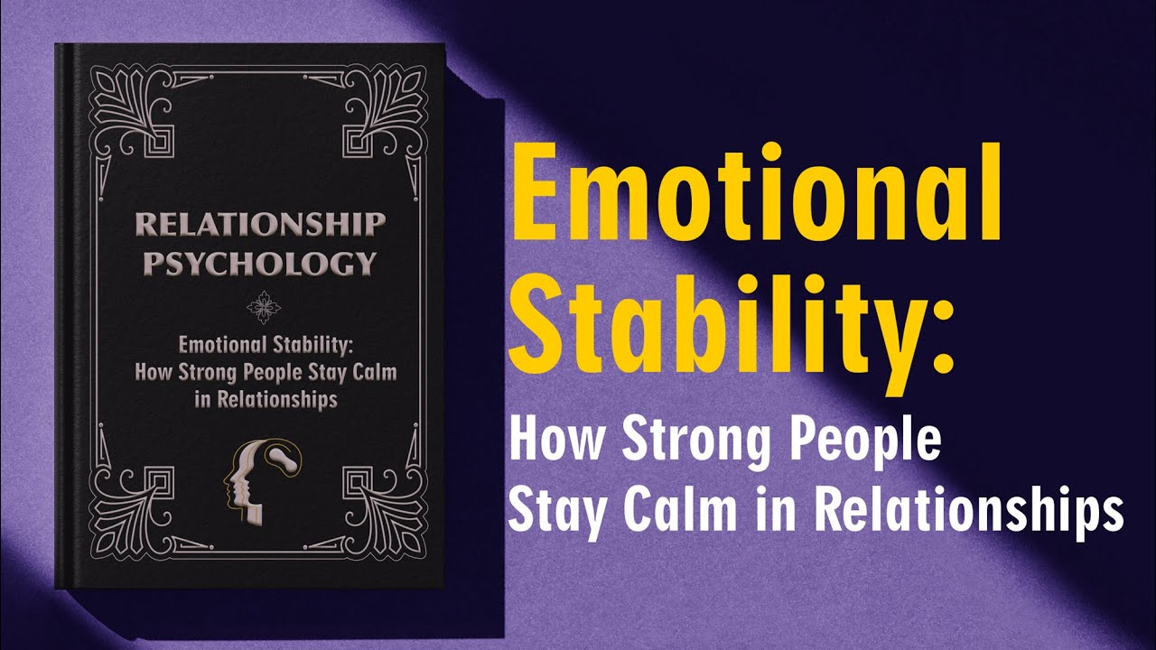 Emotional Stability How Strong People Stay Calm in Relationships (Full Audiobook)