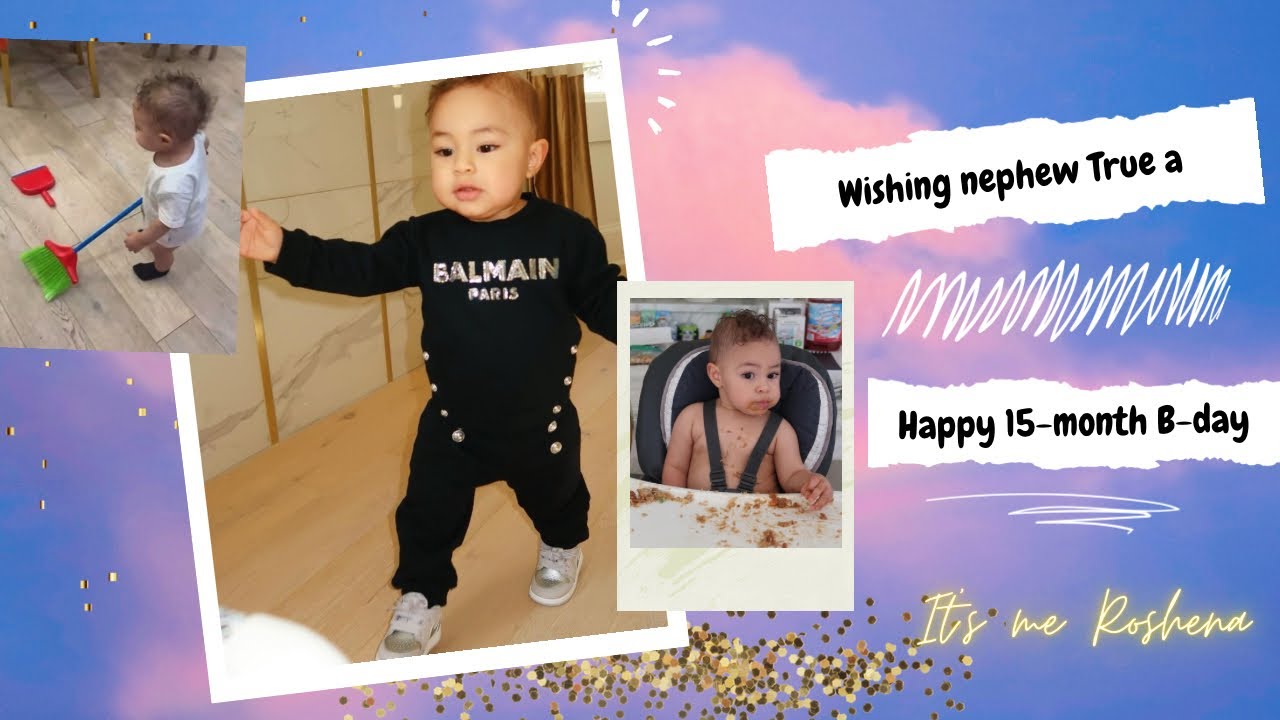 Nephew True turned 15 months 🎁🎂🎉