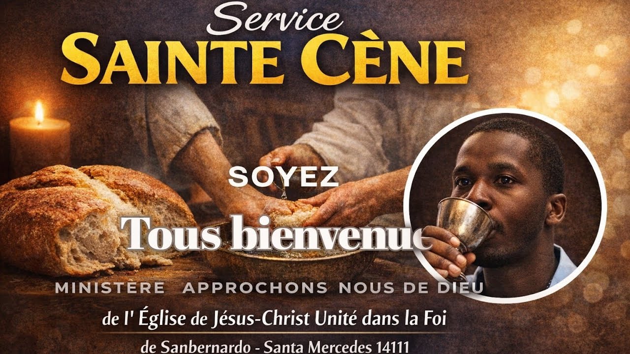 Service sainte Cène dimanche 01 FÉVRIER 2026 Église de Jésus-Christ unité dans la foi de Sanbernardo