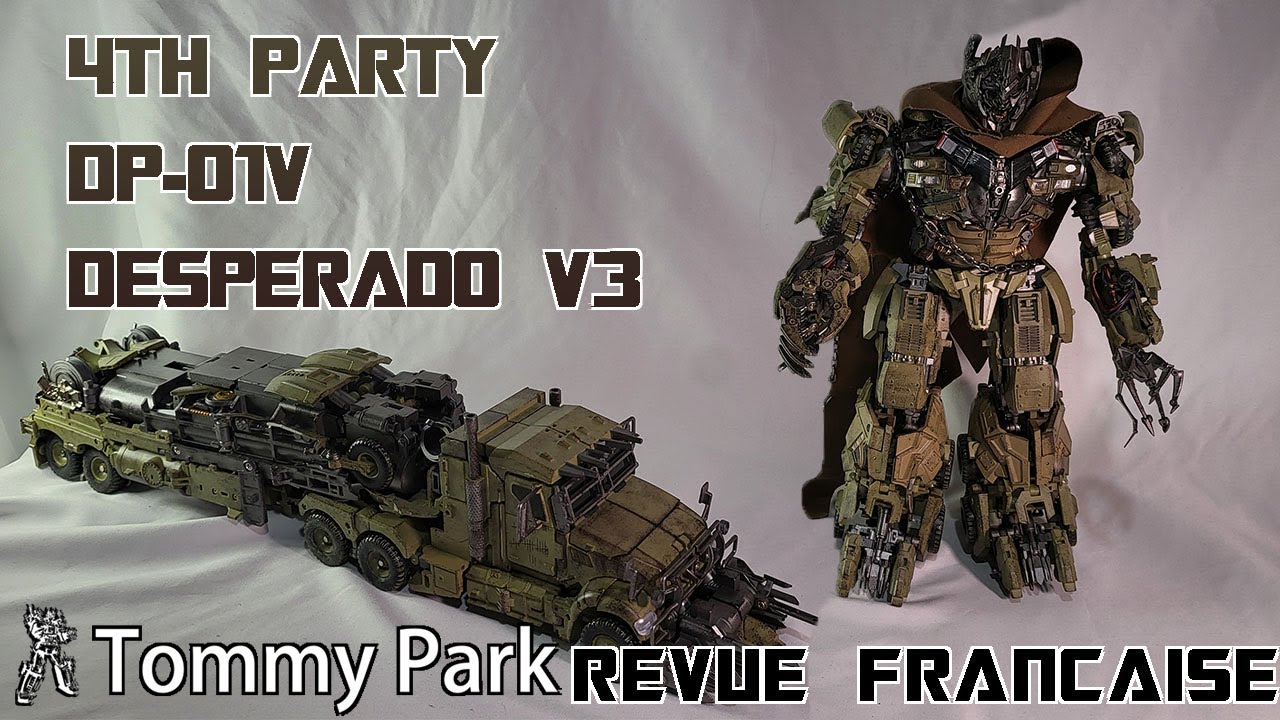 [Francais] Revue Video - 4th Party - DP-01V - V3 - Desperado (KO Unique Toys)